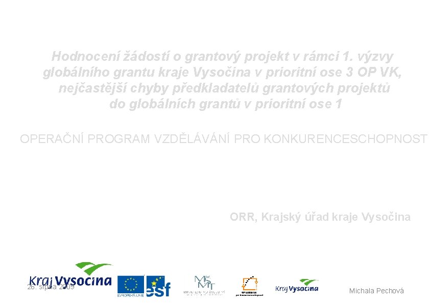 Hodnocení žádostí o grantový projekt v rámci 1. výzvy globálního grantu kraje Vysočina v