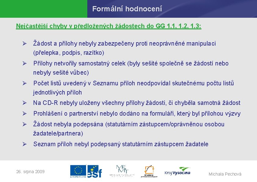 Formální hodnocení Nejčastější chyby v předložených žádostech do GG 1. 1, 1. 2, 1.