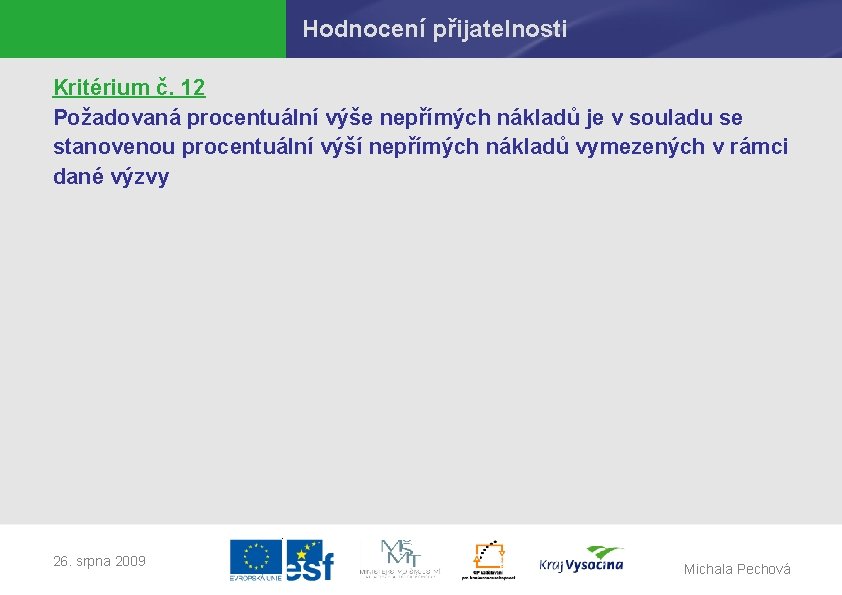 Hodnocení přijatelnosti Kritérium č. 12 Požadovaná procentuální výše nepřímých nákladů je v souladu se