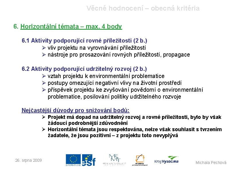 Věcné hodnocení – obecná kritéria 6. Horizontální témata – max. 4 body 6. 1