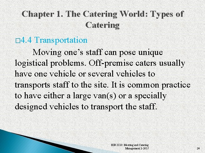 Chapter 1. The Catering World: Types of Catering � 4. 4 Transportation Moving one’s