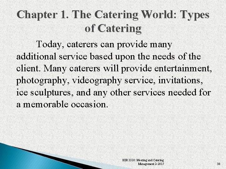 Chapter 1. The Catering World: Types of Catering Today, caterers can provide many additional