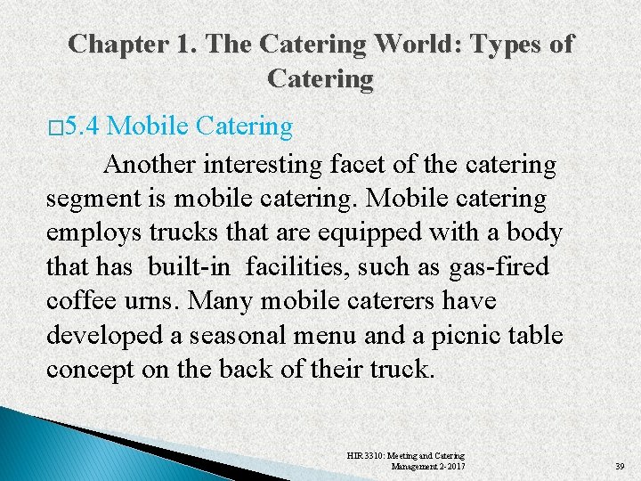 Chapter 1. The Catering World: Types of Catering � 5. 4 Mobile Catering Another