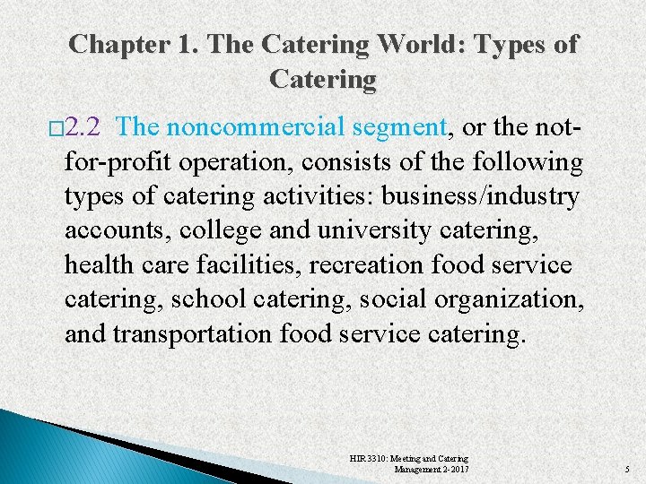 Chapter 1. The Catering World: Types of Catering � 2. 2 The noncommercial segment,
