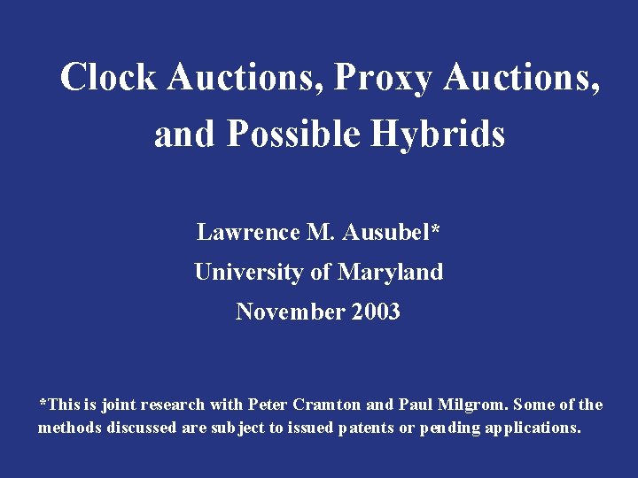 Clock Auctions, Proxy Auctions, and Possible Hybrids Lawrence M. Ausubel* University of Maryland November