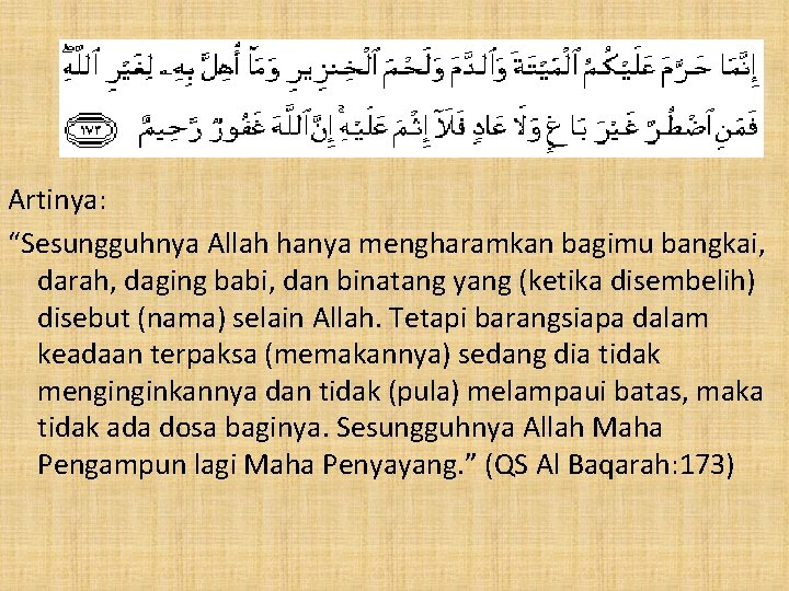 Artinya: “Sesungguhnya Allah hanya mengharamkan bagimu bangkai, darah, daging babi, dan binatang yang (ketika