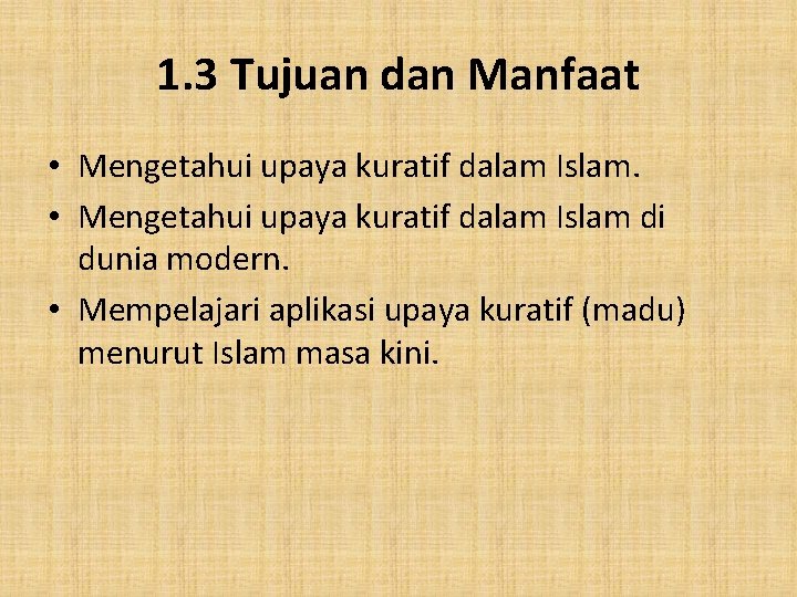 1. 3 Tujuan dan Manfaat • Mengetahui upaya kuratif dalam Islam di dunia modern.