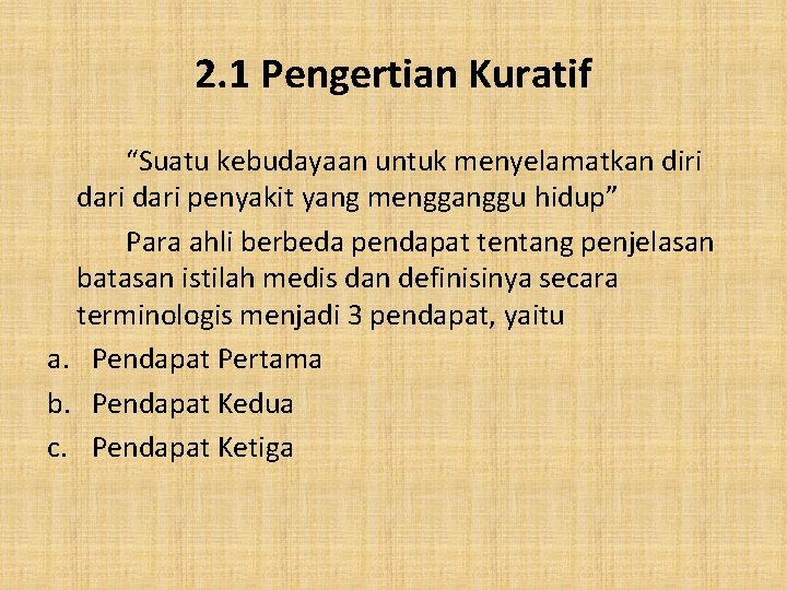 2. 1 Pengertian Kuratif “Suatu kebudayaan untuk menyelamatkan diri dari penyakit yang mengganggu hidup”