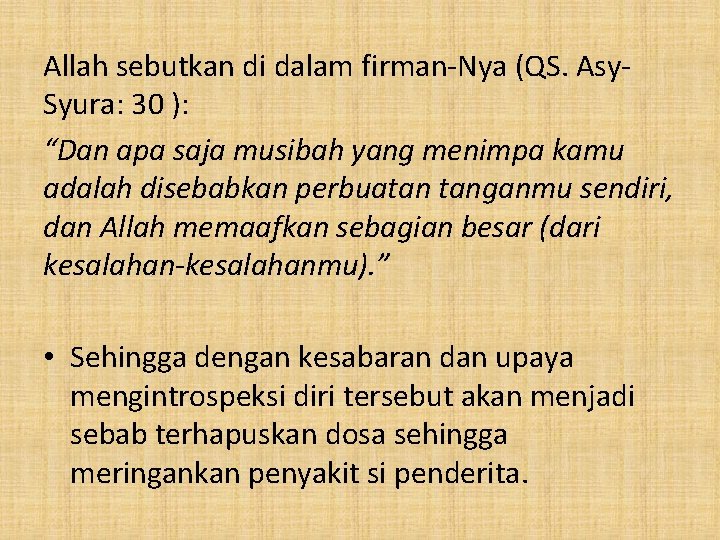 Allah sebutkan di dalam firman-Nya (QS. Asy. Syura: 30 ): “Dan apa saja musibah