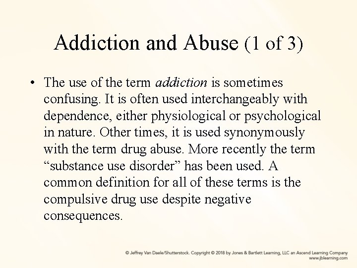 Addiction and Abuse (1 of 3) • The use of the term addiction is