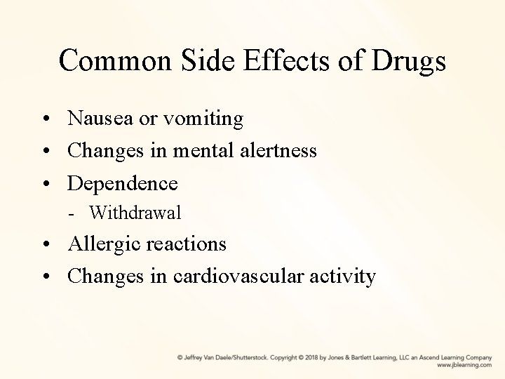 Common Side Effects of Drugs • Nausea or vomiting • Changes in mental alertness