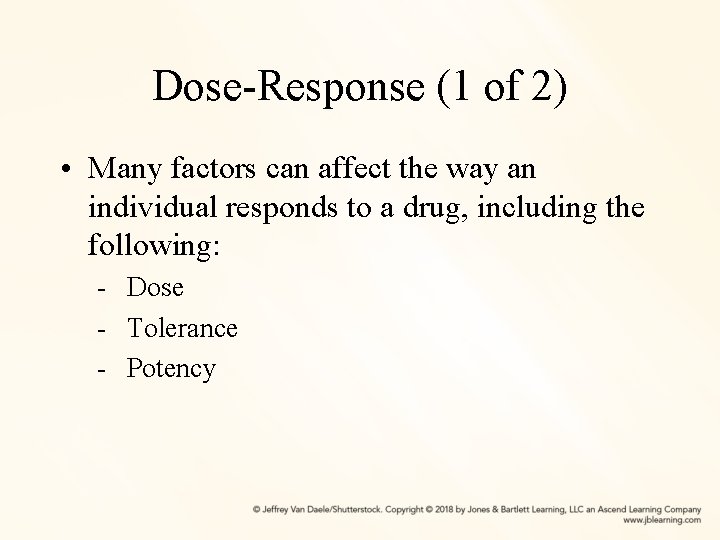 Dose-Response (1 of 2) • Many factors can affect the way an individual responds