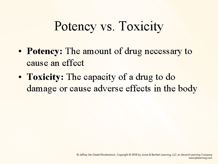 Potency vs. Toxicity • Potency: The amount of drug necessary to cause an effect