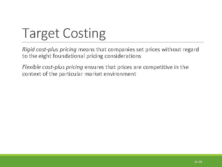 Target Costing Rigid cost-plus pricing means that companies set prices without regard to the