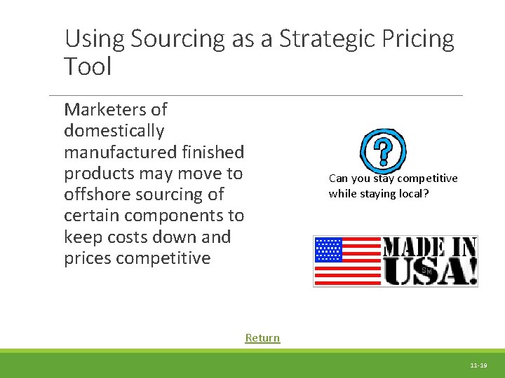 Using Sourcing as a Strategic Pricing Tool Marketers of domestically manufactured finished products may