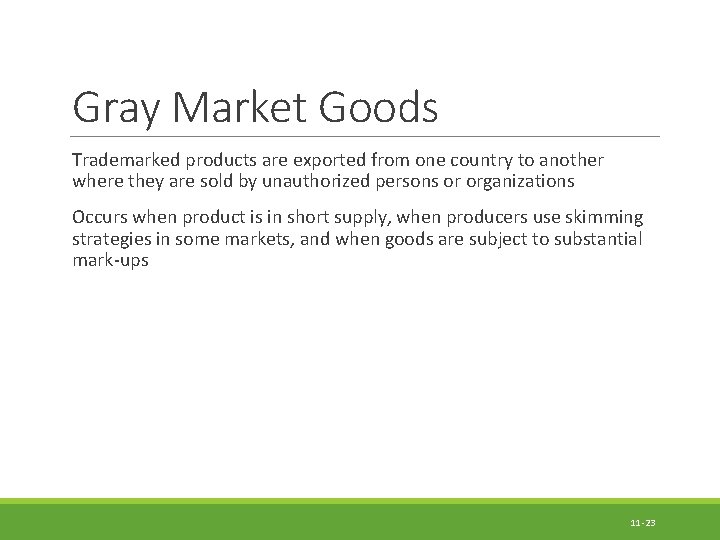 Gray Market Goods Trademarked products are exported from one country to another where they