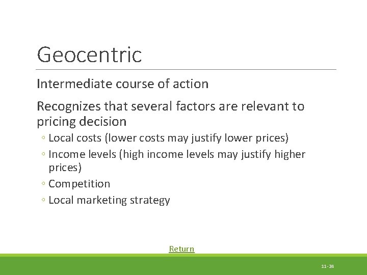 Geocentric Intermediate course of action Recognizes that several factors are relevant to pricing decision