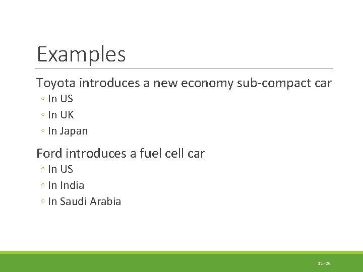 Examples Toyota introduces a new economy sub-compact car ◦ In US ◦ In UK