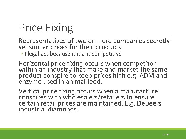 Price Fixing Representatives of two or more companies secretly set similar prices for their