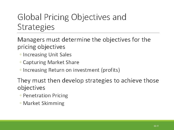 Global Pricing Objectives and Strategies Managers must determine the objectives for the pricing objectives