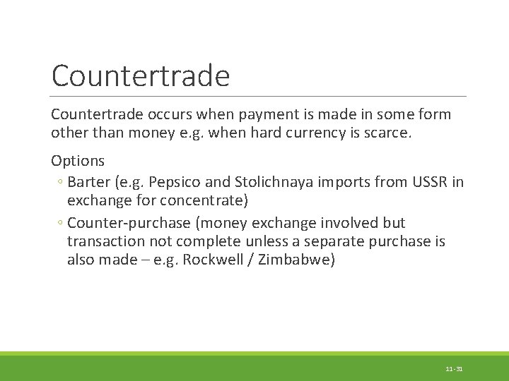 Countertrade occurs when payment is made in some form other than money e. g.