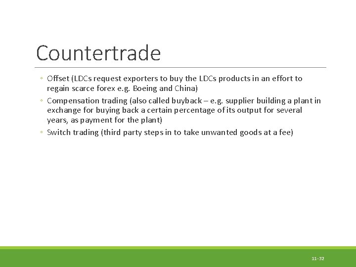 Countertrade ◦ Offset (LDCs request exporters to buy the LDCs products in an effort