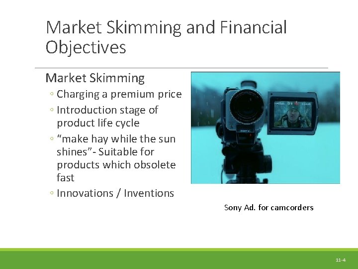 Market Skimming and Financial Objectives Market Skimming ◦ Charging a premium price ◦ Introduction