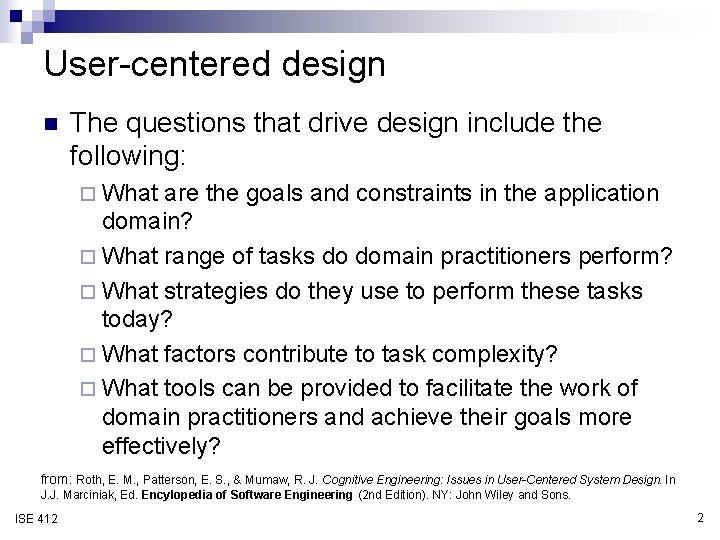 User-centered design n The questions that drive design include the following: ¨ What are