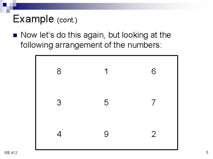 Example (cont. ) n ISE 412 Now let’s do this again, but looking at