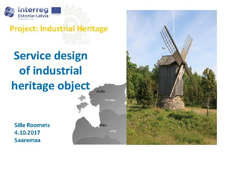 Project: Industrial Heritage Service design of industrial heritage object Sille Roomets 4. 10. 2017