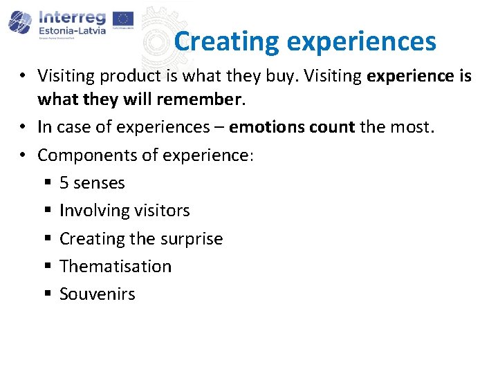 Creating experiences • Visiting product is what they buy. Visiting experience is what they