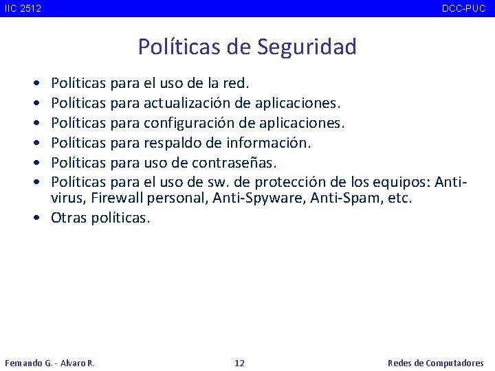 IIC 2512 DCC-PUC Políticas de Seguridad • • • Políticas para el uso de