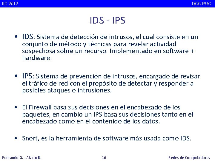 IIC 2512 DCC-PUC IDS - IPS • IDS: Sistema de detección de intrusos, el