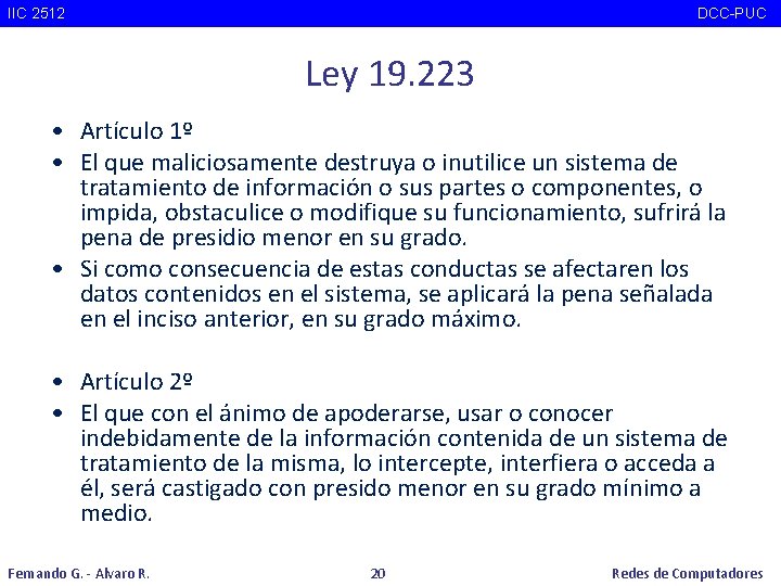 IIC 2512 DCC-PUC Ley 19. 223 • Artículo 1º • El que maliciosamente destruya