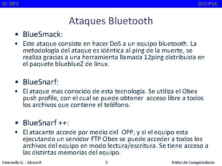 IIC 2512 DCC-PUC Ataques Bluetooth • Blue. Smack: • Este ataque consiste en hacer