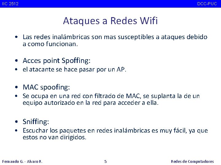IIC 2512 DCC-PUC Ataques a Redes Wifi • Las redes inalámbricas son mas susceptibles