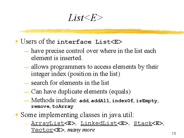 List<E> w Users of the interface List<E> — — — have precise control over