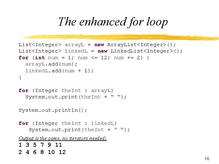 The enhanced for loop List<Integer> array. L = new Array. List<Integer>(); List<Integer> linked. L