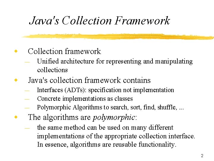 Java's Collection Framework w Collection framework — w Java's collection framework contains — —