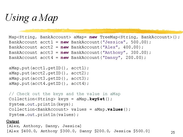 Using a Map<String, Bank. Account> a. Map= new Tree. Map<String, Bank. Account>(); acct 1