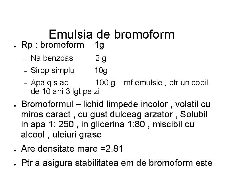 Emulsia de bromoform ● ● Rp : bromoform 1 g Na benzoas 2 g