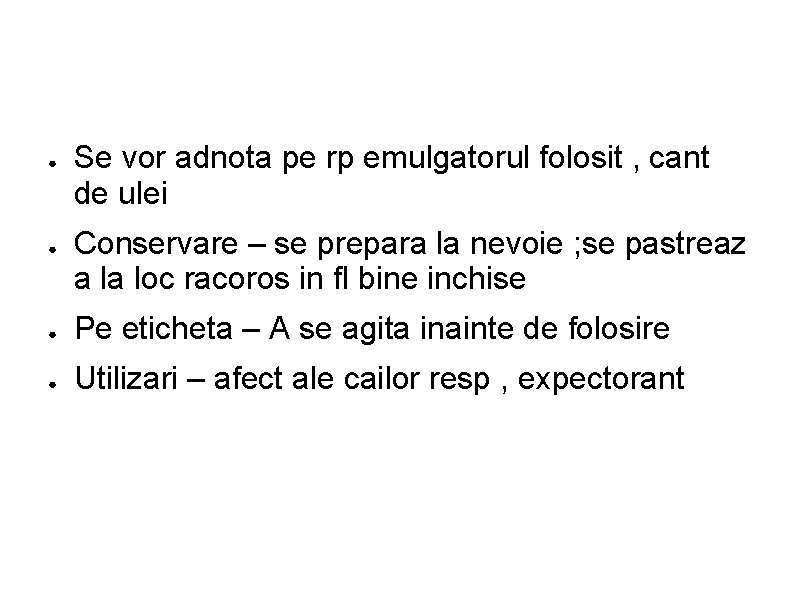 ● ● Se vor adnota pe rp emulgatorul folosit , cant de ulei Conservare