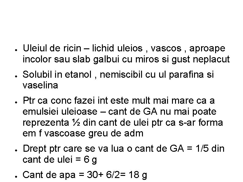 ● ● ● Uleiul de ricin – lichid uleios , vascos , aproape incolor