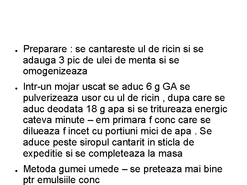 ● ● ● Preparare : se cantareste ul de ricin si se adauga 3