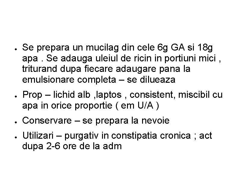 ● ● Se prepara un mucilag din cele 6 g GA si 18 g