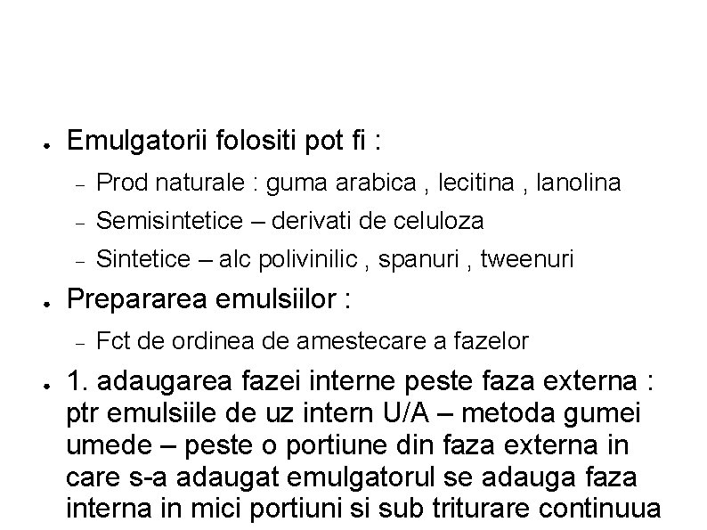 ● ● Emulgatorii folositi pot fi : Prod naturale : guma arabica , lecitina