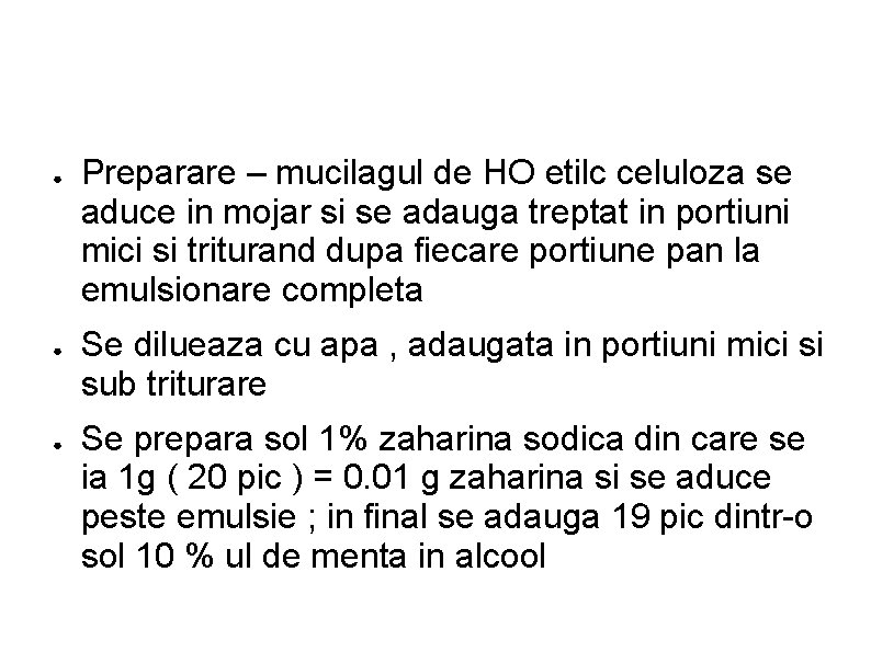 ● ● ● Preparare – mucilagul de HO etilc celuloza se aduce in mojar