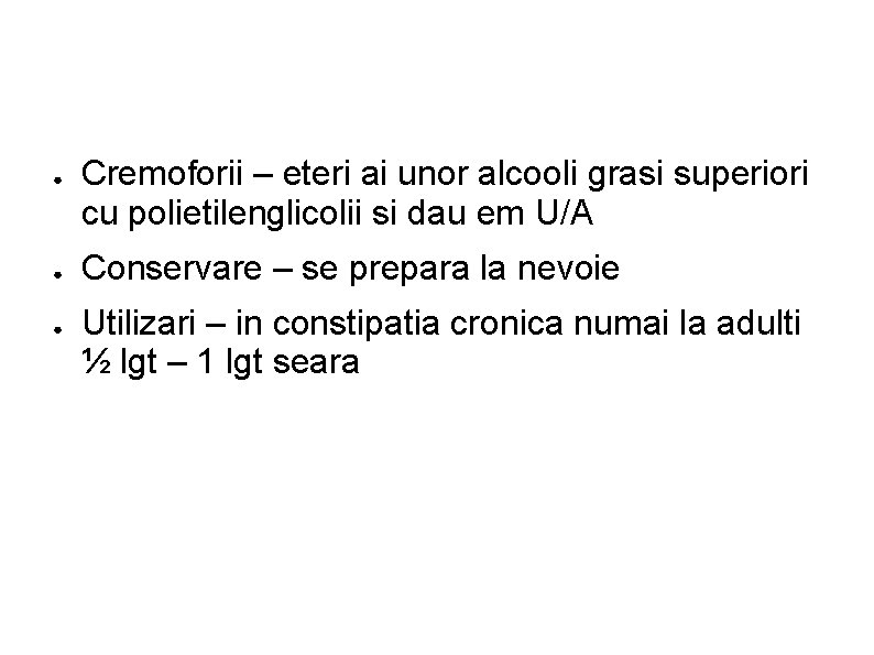 ● ● ● Cremoforii – eteri ai unor alcooli grasi superiori cu polietilenglicolii si