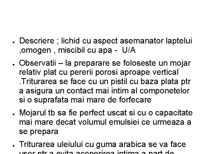 ● ● Descriere ; lichid cu aspect asemanator laptelui , omogen , miscibil cu