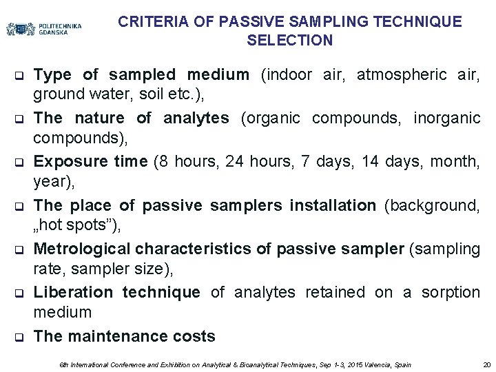 CRITERIA OF PASSIVE SAMPLING TECHNIQUE SELECTION q q q q Type of sampled medium